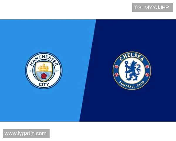 德甲精彩对决曼城大胜切尔西帽子戏法引爆全场热情